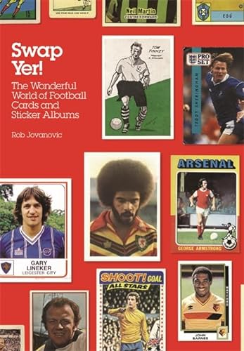 Stock image for Swap Yer: The Wonderful World Of Football Cards And Sticker Albums for sale by WorldofBooks