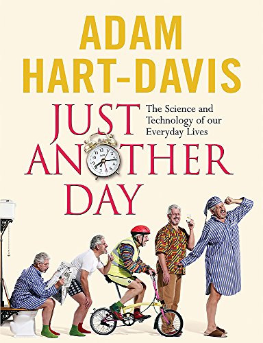 9780752873343: Just Another Day: The Science and Technology of our Everyday Lives