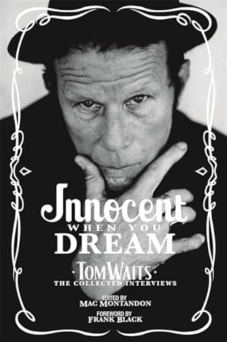 Stock image for Innocent When You Dream: Tom Waits: The Collected Interviews for sale by AwesomeBooks