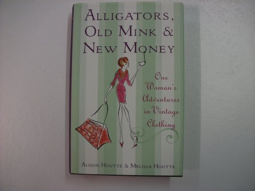 Stock image for Alligators, Old Mink & New Money for sale by WorldofBooks