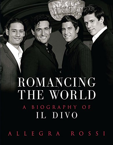 Stock image for Romancing the World: A Biography of Il Divo for sale by Hippo Books