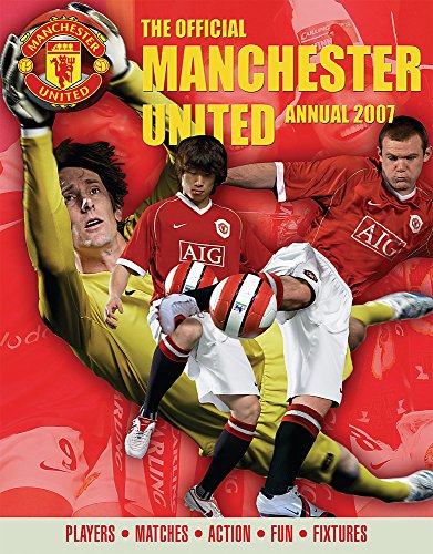Stock image for The Official Manchester United Annual 2007 : Players * Matches * Action * Fun * Fixtures for sale by Better World Books