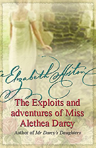 Beispielbild fr The Exploits and Adventures of Miss Alethea Darcy zum Verkauf von AwesomeBooks