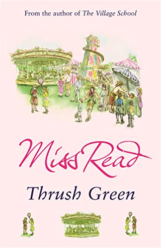 Stock image for Thrush Green: The classic nostalgic novel set in 1950s Cotswolds for sale by AwesomeBooks