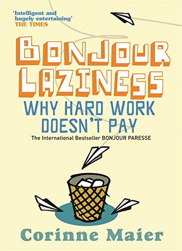 Stock image for Bonjour Laziness: Why Hard Work Doesn't Pay for sale by WorldofBooks