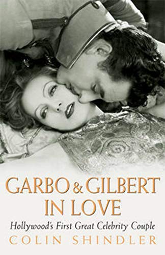 Beispielbild fr Garbo and Gilbert In Love: Hollywood's First Great Celebrity Couple zum Verkauf von AwesomeBooks