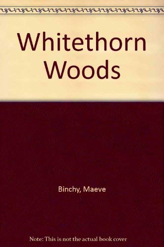 Whitethorn Woods (9780752878959) by Maeve Binchy