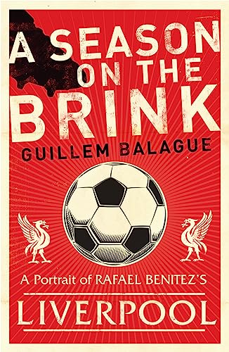 Stock image for A Season on the Brink: Rafael Benitez, Liverpool and the Path to European Glory for sale by WorldofBooks