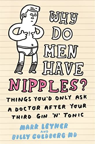 Beispielbild fr Why Do Men Have Nipples? Hundreds of Questions You'd Only Ask a Doctor After Your Third Martini zum Verkauf von Anybook.com