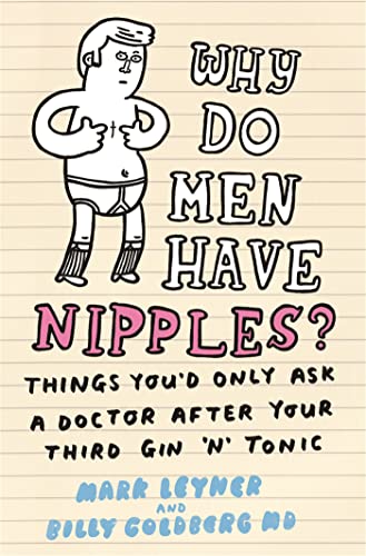 Imagen de archivo de Why Do Men Have Nipples?:Things You d Only Ask a Doctor After Your Third Gin n Tonic a la venta por Wonder Book