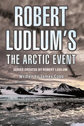 Beispielbild fr Robert Ludlum's The Arctic Event: A Covert-One novel Cobb, James and Ludlum, Robert zum Verkauf von Re-Read Ltd