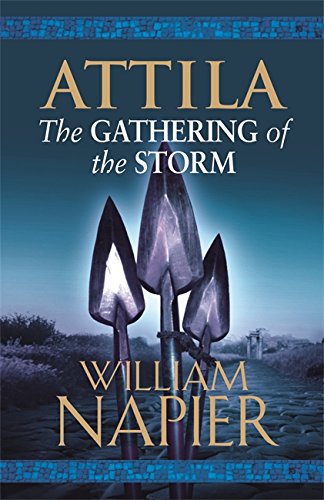 Attila: The Gathering of the Storm : The Gathering of the Storm - William Napier