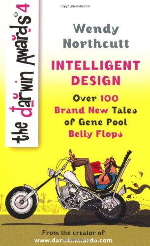 Beispielbild fr The Darwin Awards 4: Intelligent Design. Wendy Northcutt with Christopher M. Kelly zum Verkauf von ThriftBooks-Dallas