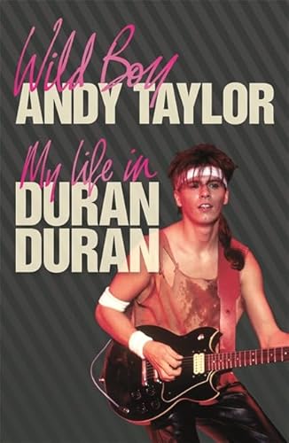 9780752883380: Wild Boy: My Life with Duran Duran: My Life with " Duran Duran "