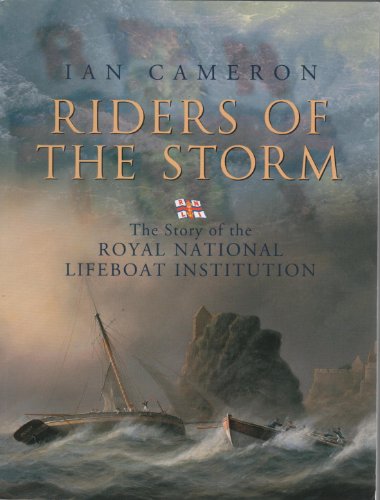 Riders of the Storm: The Story of the Royal National Lifeboat Institution (9780752883441) by Cameron, Ian