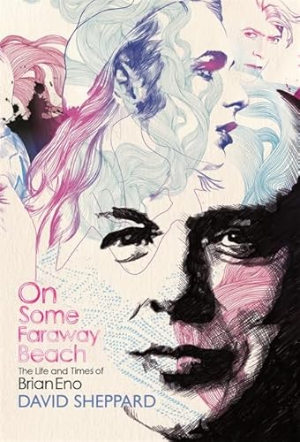 Beispielbild fr On Some Faraway Beach: The Life and Times of Brian Eno zum Verkauf von WorldofBooks