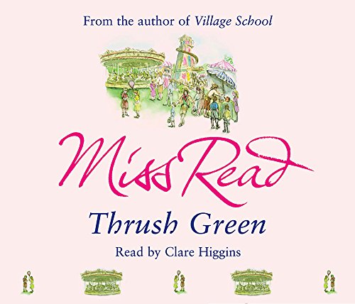 9780752885674: Thrush Green: The classic nostalgic novel set in 1950s Cotswolds