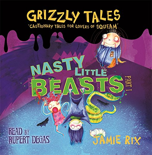 9780752888736: Grizzly Tales 1: Nasty Little Beasts: Cautionary Tales for Lovers of Squeam!: Cautionary Tales for Lovers of Squeam! Book 1
