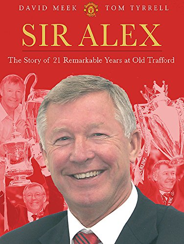 Stock image for Sir Alex: The Story of 21 Remarkable Years at Old Trafford for sale by suffolkbooks