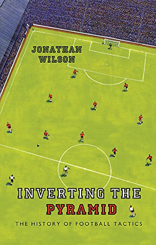 9780752889955: Inverting the Pyramid: The History of Football Tactics