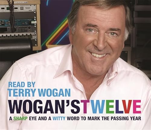 Imagen de archivo de Wogan's Twelve: A Sharp Eye and a Witty Word to Mark the Passing Year a la venta por Bestsellersuk