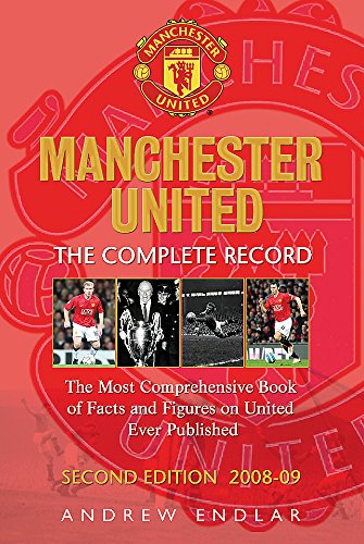 9780752890852: Manchester United: The Complete Record: The Most Comprehensive Book Of Facts And Figures On United Ever Published