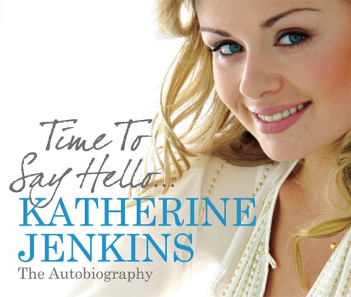 Time to Say Hello (CD): My Autobiography (9780752891071) by Katherine Jenkins