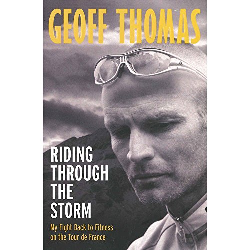 Imagen de archivo de Riding Through the Storm : My Fight Back to Fitness on the Tour de France a la venta por Better World Books: West