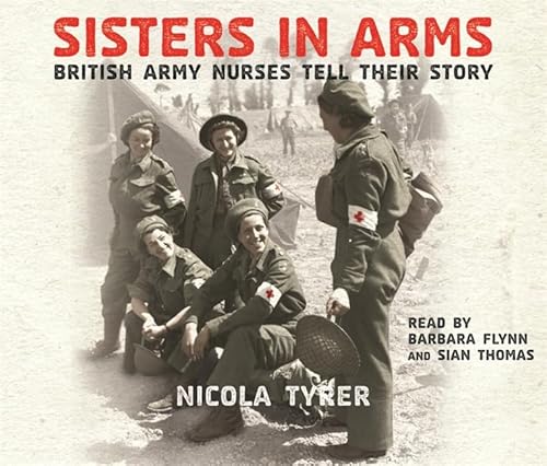 Stock image for Sisters In Arms: British Army Nurses Tell Their Story for sale by Bestsellersuk