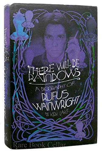 Stock image for There Will Be Rainbows : The Rufus Wainwright Story for sale by Better World Books