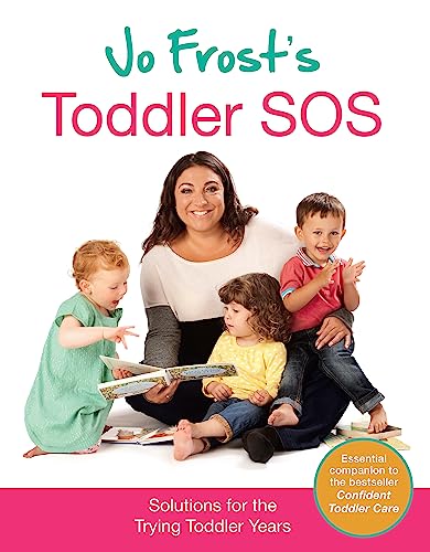 Beispielbild fr Jo Frost's Toddler Sos: Solutions for the Trying Toddler Years zum Verkauf von Anybook.com