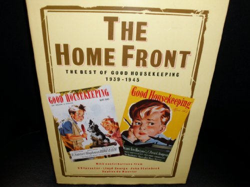 Imagen de archivo de THE HOME FRONT: THE BEST OF GOOD HOUSEKEEPING 1939-1945. a la venta por Cambridge Rare Books