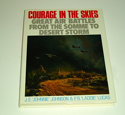 9780752904153: Courage in the Skies: Great Air Battles from the Somme to Desert Storm