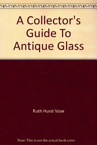 Imagen de archivo de A Collector's Guide To Antique Glass a la venta por WorldofBooks