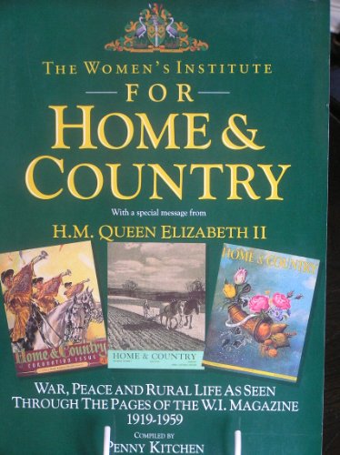 Beispielbild fr For Home and Country: War, Peace and Rural Life as Seen Through the Pages of the W. I. Magazine 1919-1959 zum Verkauf von WorldofBooks
