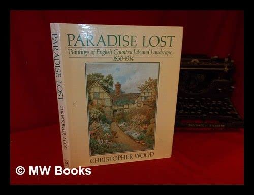 Beispielbild fr Paradise Lost: Paintings of English Country Life and Landscape, 1850-1914 zum Verkauf von WorldofBooks