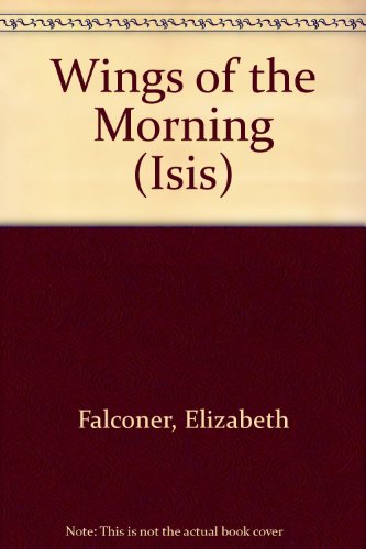 Wings of the Morning (9780753105832) by Falconer, Elizabeth