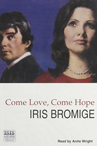 Come Love, Come Hope (9780753113011) by Bromige, Iris