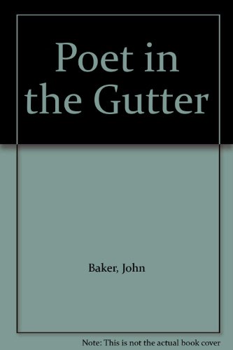 Poet in the Gutter (9780753115152) by John Baker