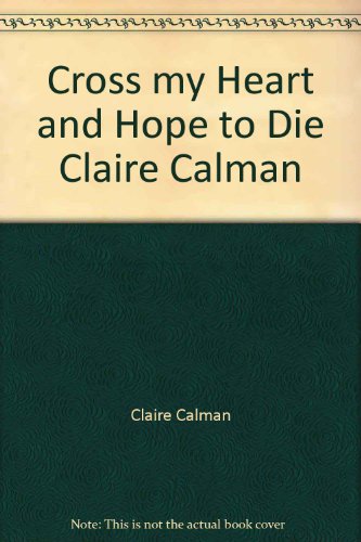 Imagen de archivo de Cross my Heart and Hope to Die Claire Calman a la venta por Langdon eTraders