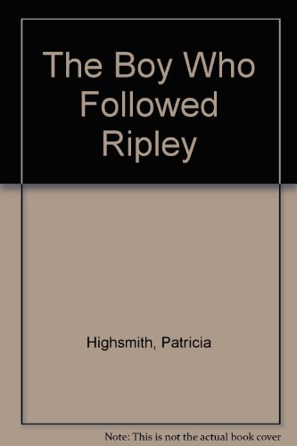 The Boy Who Followed Ripley (9780753125335) by Highsmith, Patricia