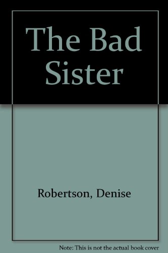 The Bad Sister (9780753136768) by Robertson, Denise