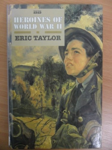 9780753150108: Heroines of World War II (ISIS Large Print) (ISIS Large Print S.)