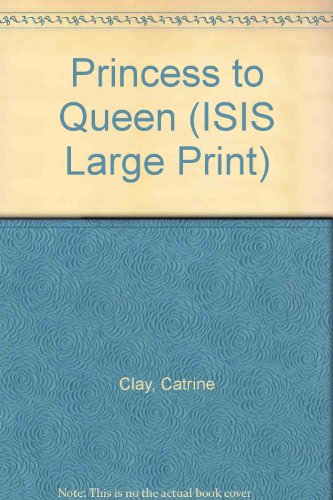 9780753150160: Princess to Queen (ISIS Large Print S.)