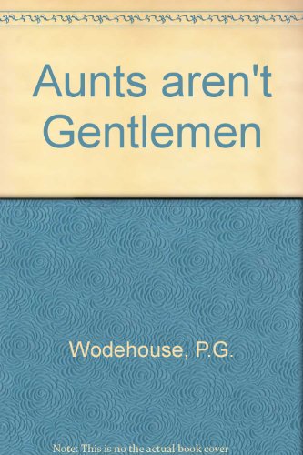 9780753151686: Aunts aren't Gentlemen