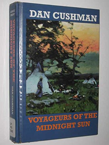 Voyageurs of the Midnight Sun (9780753151983) by Cushman, Dan
