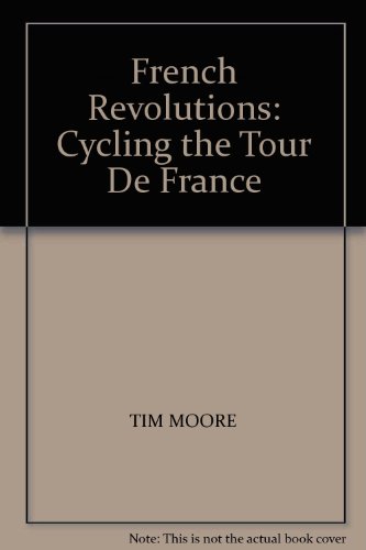 Beispielbild fr French Revolutions: Cycling the Tour De France zum Verkauf von AwesomeBooks