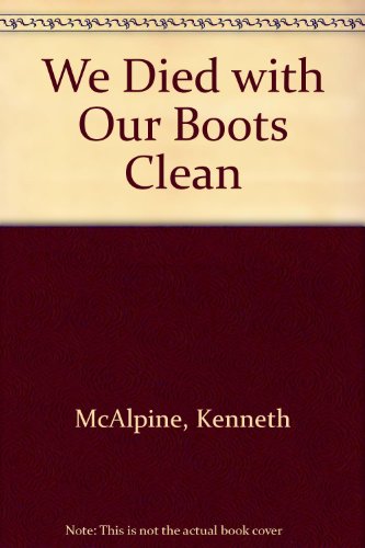 Imagen de archivo de We Died With Our Boots Clean a la venta por Better World Books Ltd
