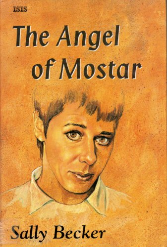 9780753154045: The Angel of Mostar: One Woman's Fight to Rescue Children in Bosnia