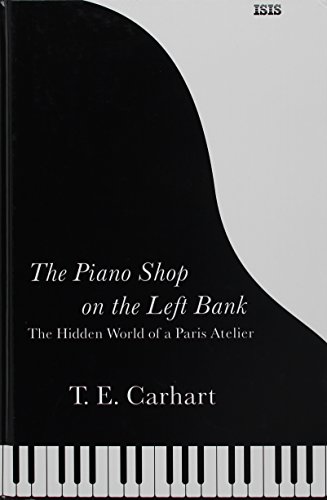 Beispielbild fr The Piano Shop on the Left Bank: The Hidden World of a Paris Atelier zum Verkauf von MusicMagpie